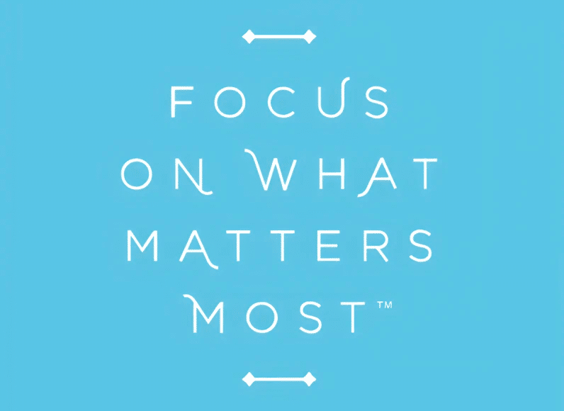 focus on what matters most